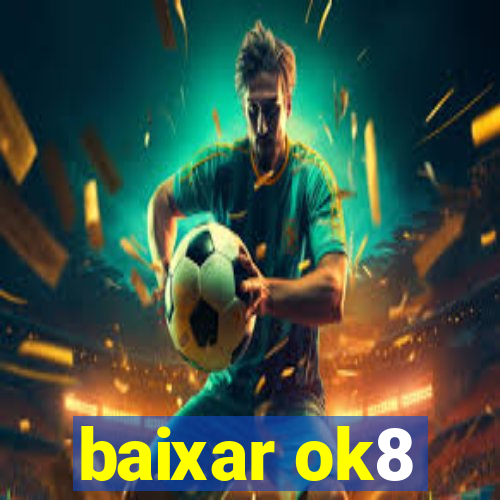 baixar ok8